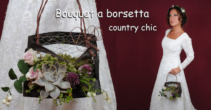 Bouquet da sposa a borsetta country chic